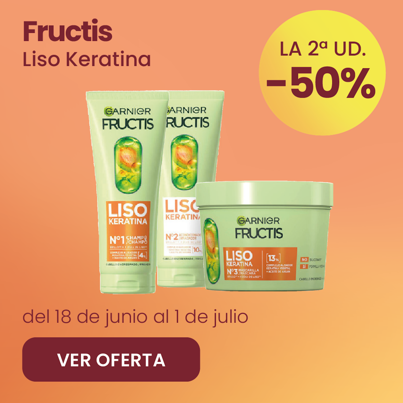 Fructis Liso Keratina Toda La Gama -50% la 2ª ud.