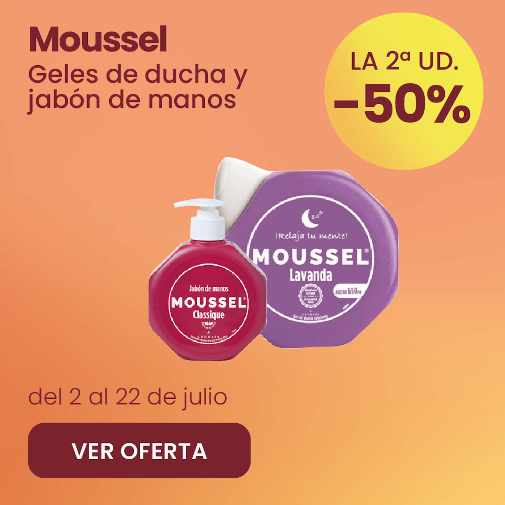 MOUSSEL GELES Y JABONES TODA LA GAMA -50% la 2ª ud.