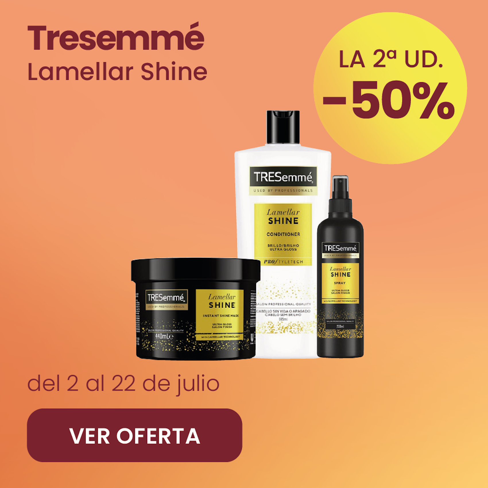 TRESEMMÉ LAMELLAR SHINE TODA LA GAMA -50% la 2ª ud.