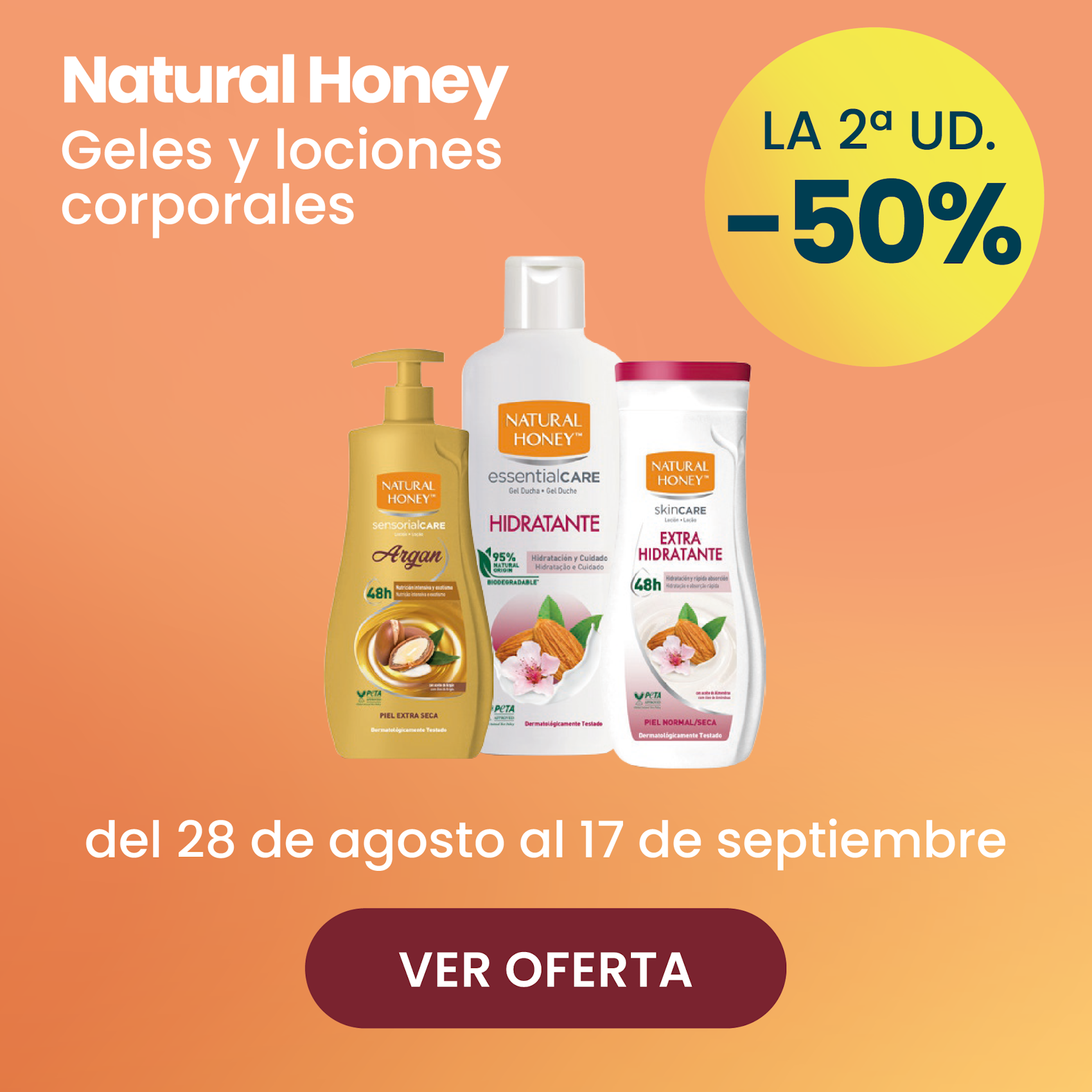 NATURAL HONEY GELES Y LOCIONES CORPORALES TODA LA GAMA -50% la 2ª ud.