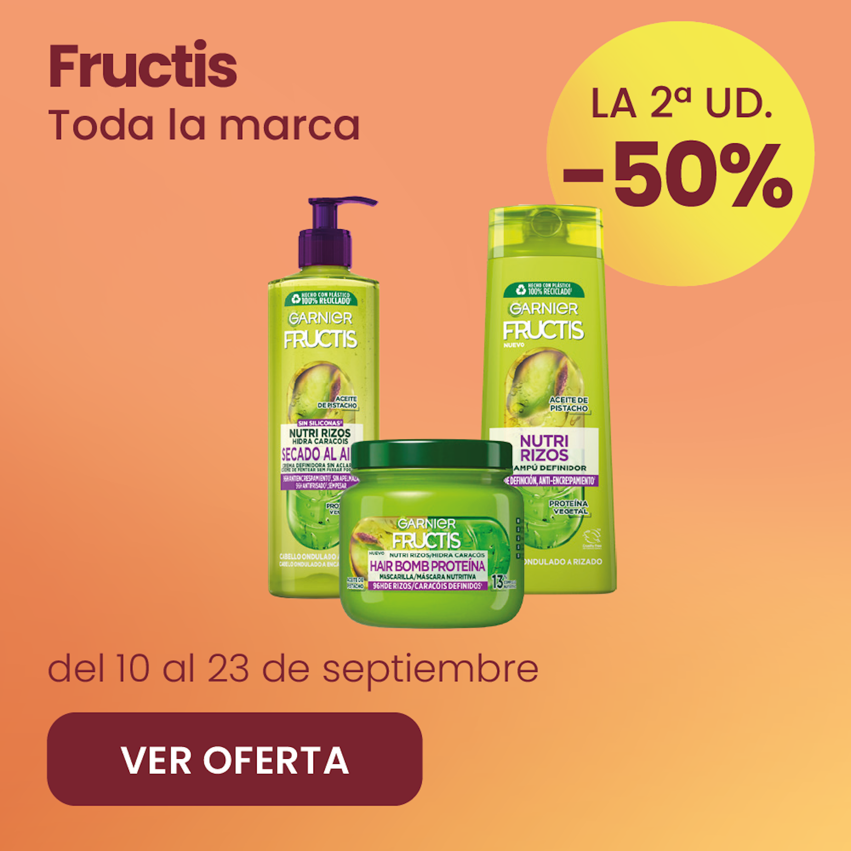FRUCTIS TODA LA MARCA -50% la 2ª ud.