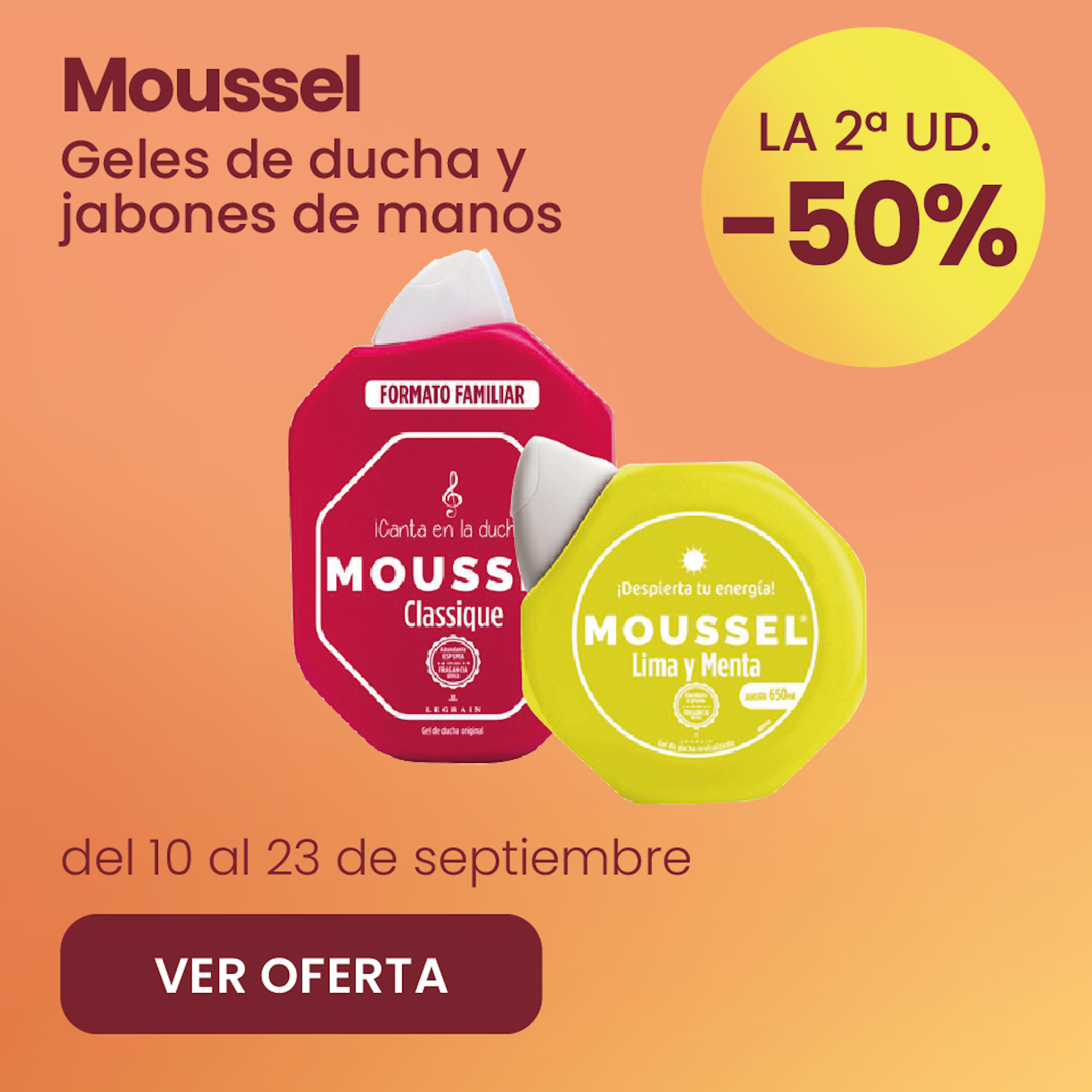 MOUSSEL GELES DE DUCHA Y JABONES -50% la 2ª ud.